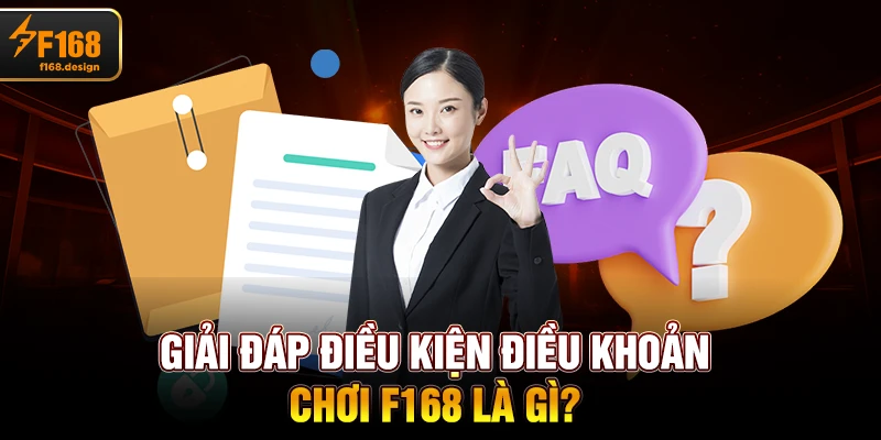 Giải đáp Điều Kiện Điều Khoản Chơi f168 là gì?