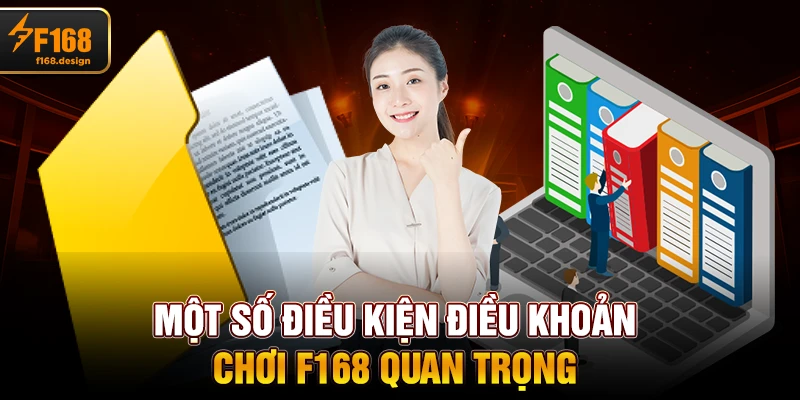 Một số Điều Kiện Điều Khoản Chơi f168 quan trọng