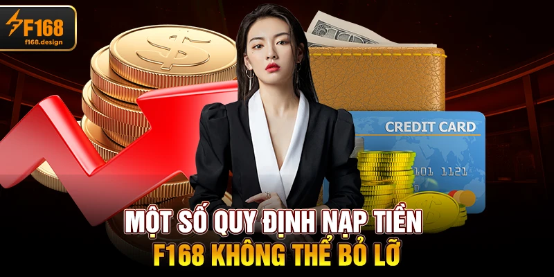 Một số quy định nạp tiền F168 không thể bỏ lỡ