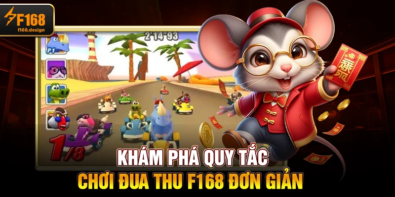 Khám phá quy tắc chơi đua thu f168 đơn giản
